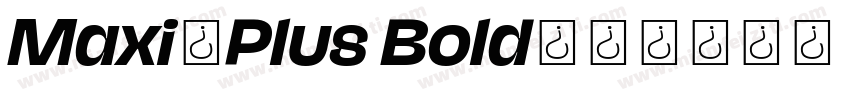 Maxi-Plus Bold字体转换